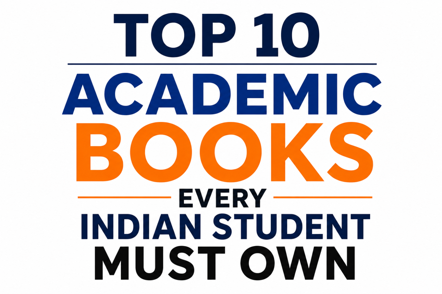 Top 10 Academic Books Every Indian Student Must Own
